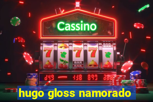 hugo gloss namorado