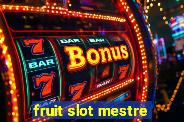 fruit slot mestre