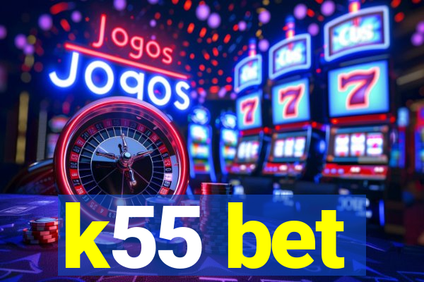 k55 bet