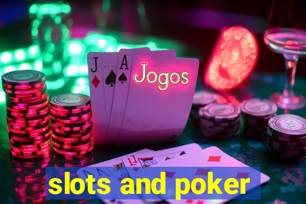 slots and poker