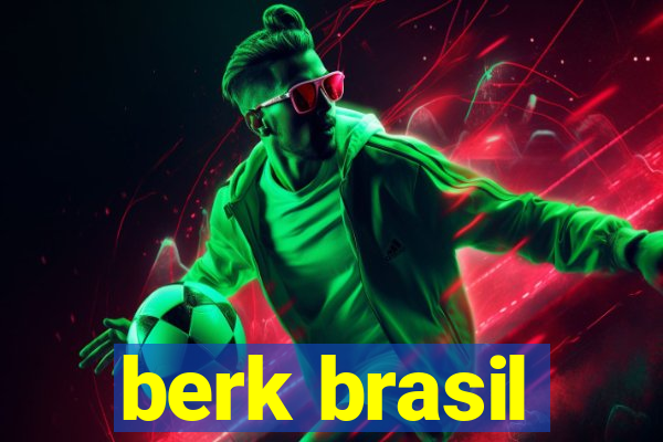 berk brasil