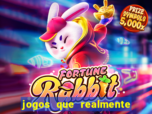 jogos que realmente dao dinheiro