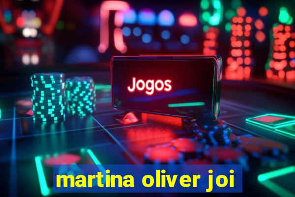 martina oliver joi