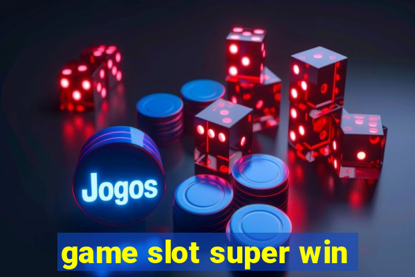 game slot super win