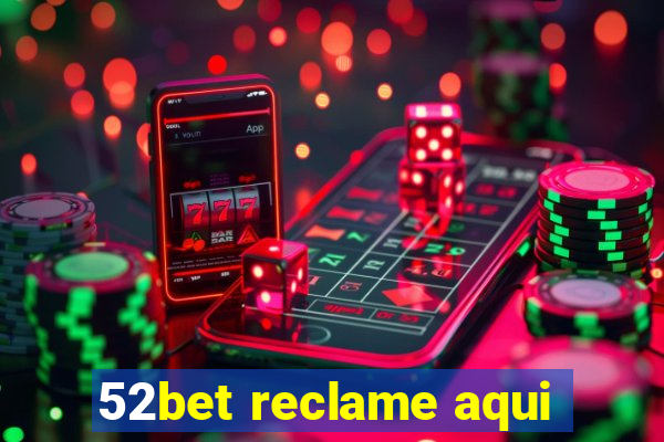 52bet reclame aqui