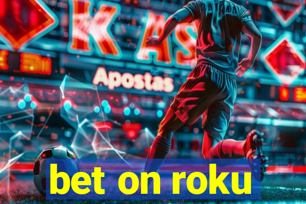 bet on roku