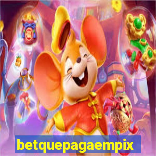 betquepagaempix