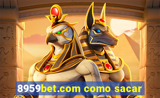 8959bet.com como sacar