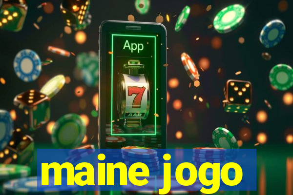 maine jogo