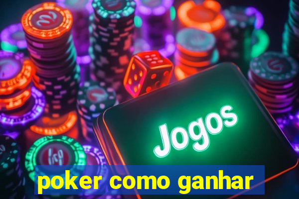 poker como ganhar