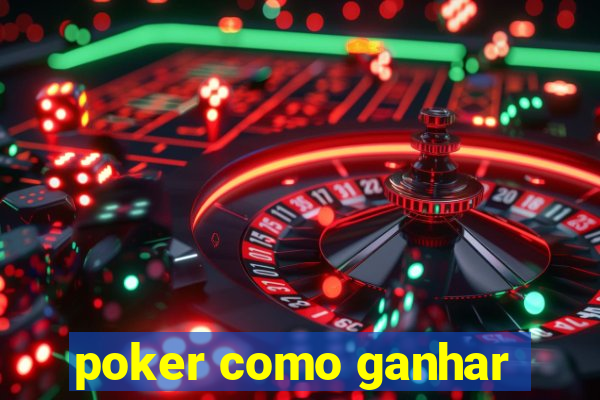 poker como ganhar