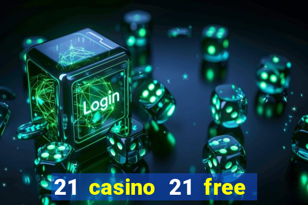 21 casino 21 free no deposit