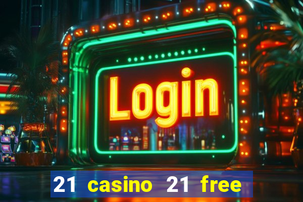 21 casino 21 free no deposit