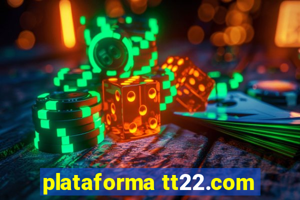 plataforma tt22.com