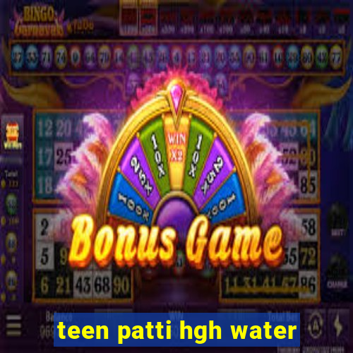 teen patti hgh water