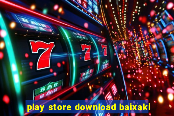 play store download baixaki