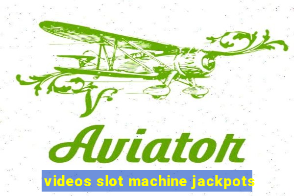 videos slot machine jackpots