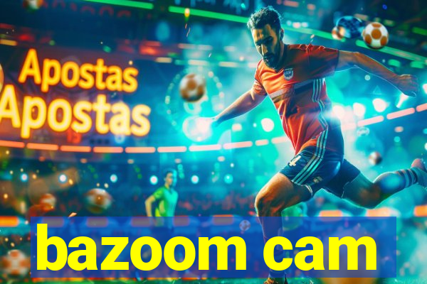 bazoom cam