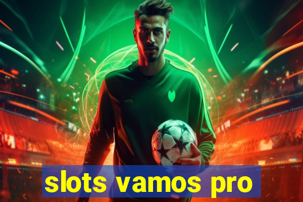 slots vamos pro