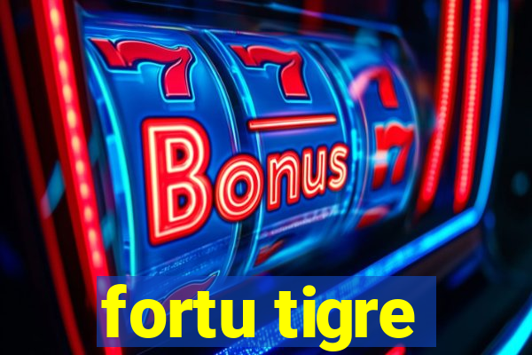 fortu tigre