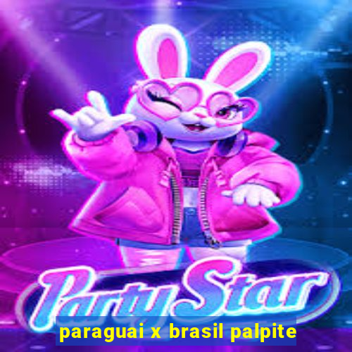 paraguai x brasil palpite