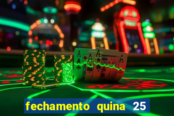 fechamento quina 25 garante quadra com