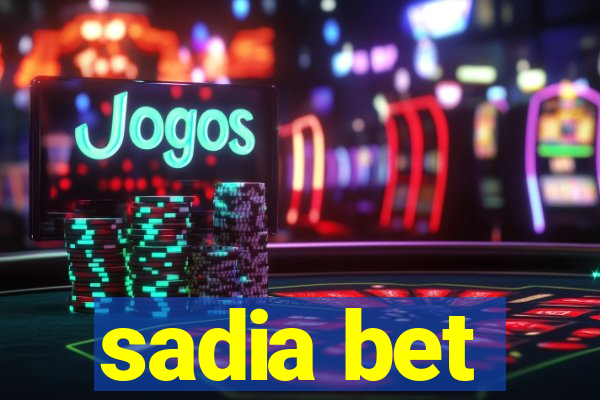 sadia bet