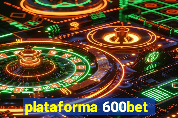 plataforma 600bet