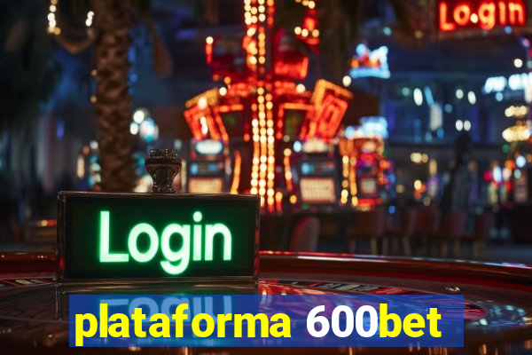 plataforma 600bet