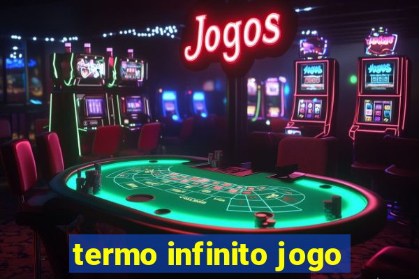 termo infinito jogo