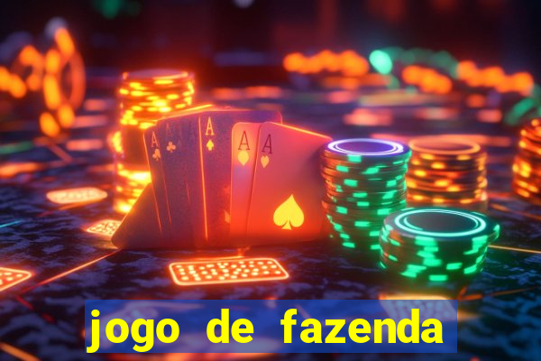 jogo de fazenda que ganha dinheiro de verdade