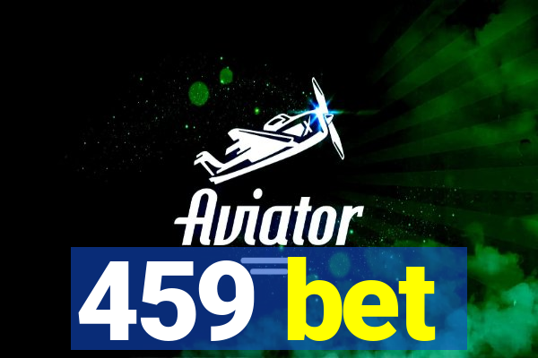 459 bet