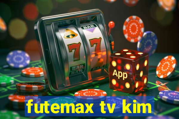 futemax tv kim