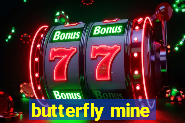 butterfly mine