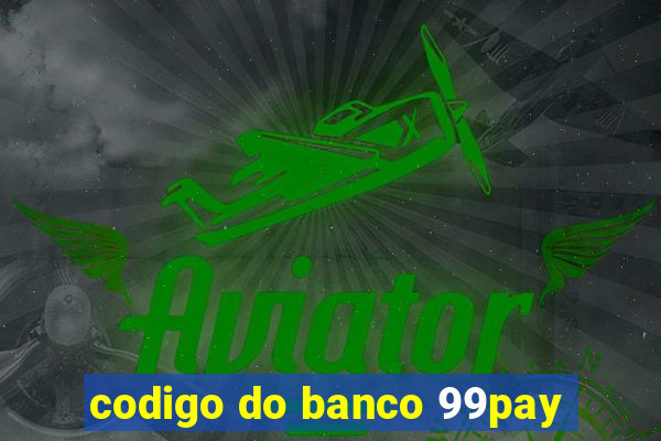 codigo do banco 99pay