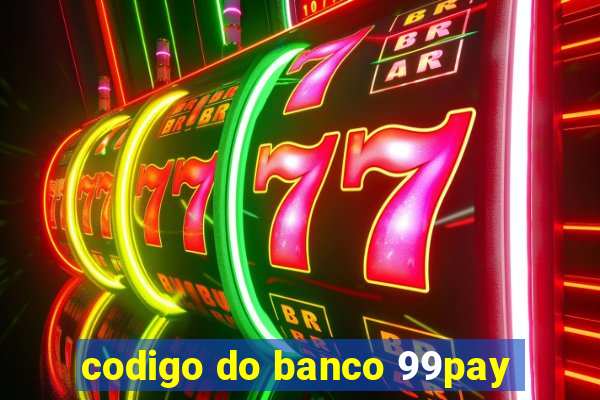 codigo do banco 99pay