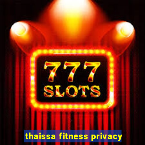 thaissa fitness privacy