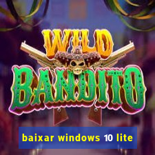 baixar windows 10 lite