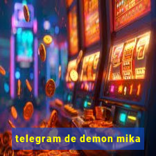 telegram de demon mika