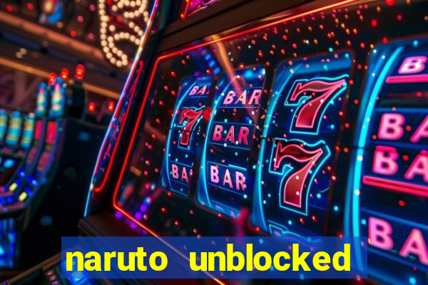 naruto unblocked games 76