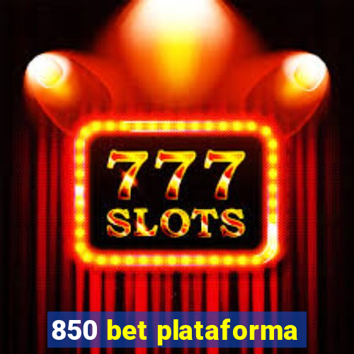 850 bet plataforma