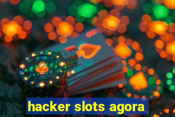 hacker slots agora