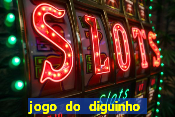 jogo do diguinho para ganhar dinheiro