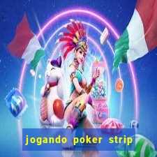 jogando poker strip com a mae