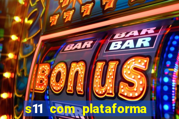 s11 com plataforma de jogos