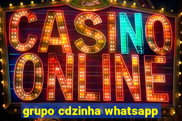 grupo cdzinha whatsapp