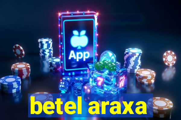 betel araxa