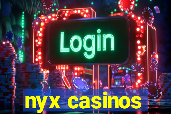 nyx casinos