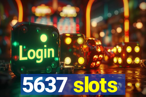 5637 slots