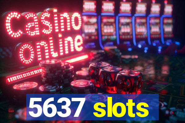 5637 slots